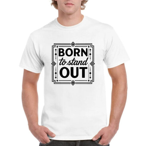 Born To Stand Out Motivational Tshirt cover image.