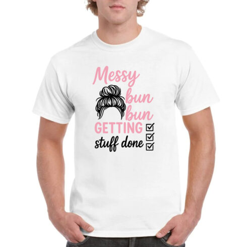Messy Bun Getting Stuff Done Mom Life Funny Tee cover image.