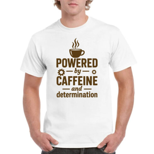 Powered by Caffeine & Determination Coffee T-Shirt cover image.