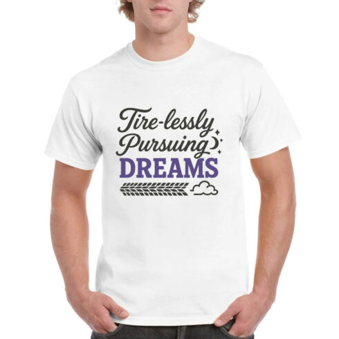 Tirelessly Pursuing Dreams Motivational Quote Shirt cover image.