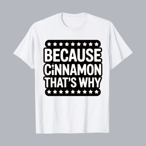 Because Cinnamon That’s Why Funny Quote T-Shirt Design T-Shirt Graphic Design T-Shirt Design PNG cover image.