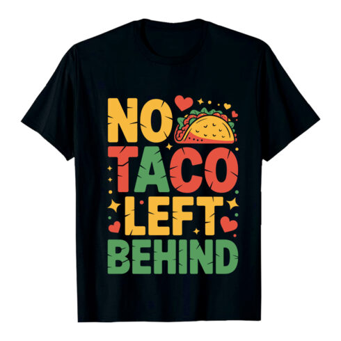 No Taco Left Behind food mexican food Taco T-Shirt Design EPS AI PDF SVG PNG cover image.
