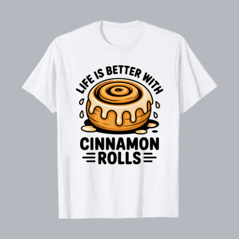 Life Is Better With Cinnamon Rolls Funny Foodie T-Shirt Design T-Shirt Design PNG cover image.