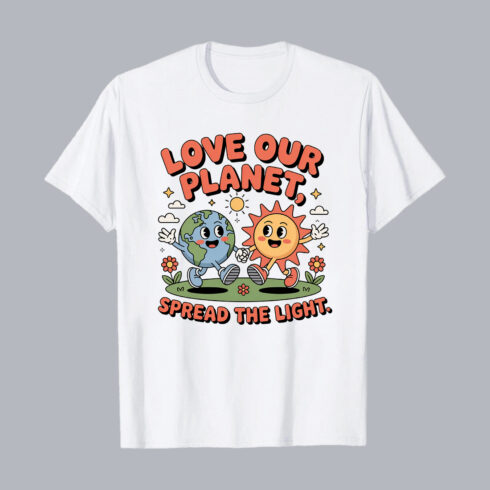 Love Our Planet T-Shirt – Spread the Light Earth and Sun Design T-Shirt Design PNG cover image.