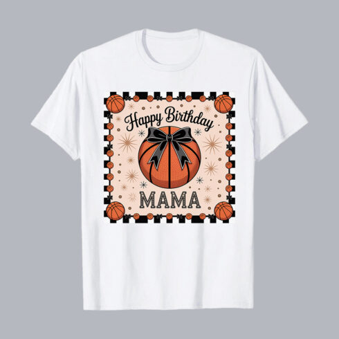 Basketball Themed Happy Birthday Mama Shirt Design T-Shirt Design PNG cover image.