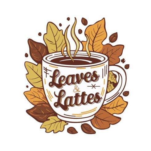 Typography tshirt design "leaf and latte" funny tshirt design sticker png jpeg eps 300 dpi perfect for print on demand products cover image.