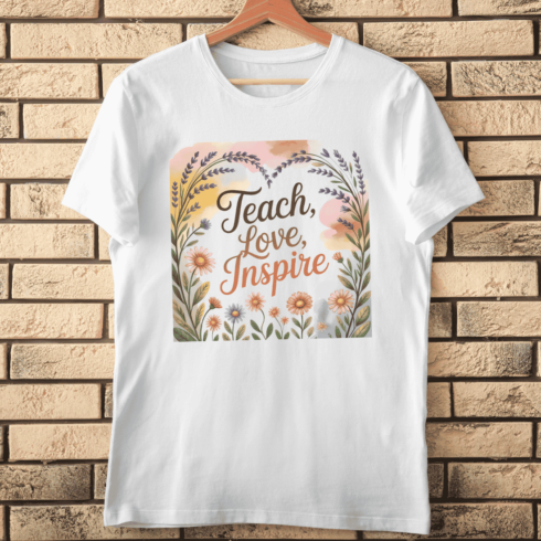 Elegant 'Teach, Love, Inspire' Sign with Flowers T-Shirt Design cover image.