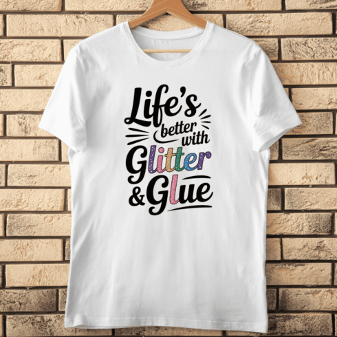 Life's Better with Glitter & Glue Craft Quote T-Shirt Design cover image.