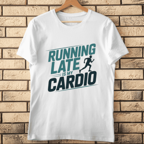 Running Late Is My Cardio Funny Slogan T-shirt Design cover image.