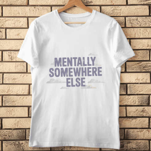 Mentally Somewhere Else Quote T-shirt Design cover image.
