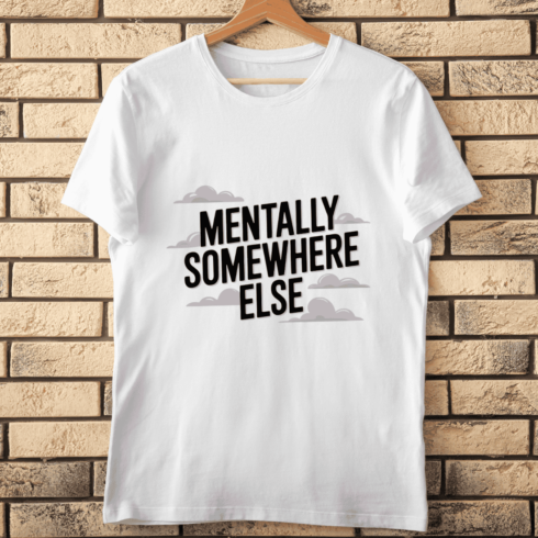 Mentally Somewhere Else Typography T-shirt Design cover image.