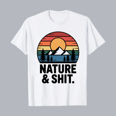 Nature & Shit T-Shirt – Funny Outdoor Adventure Graphic T-Shirt Design PNG cover image.