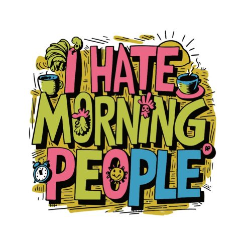Typography tshirt design "I hate morning people " funny tshirt design sticker png jpeg eps 300 dpi perfect for print on demand products cover image.