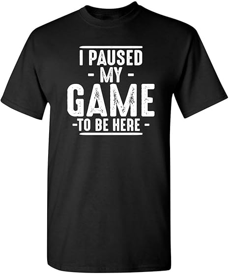 I Paused My Game to Be Here Graphic Tees Men Gaming Gamer Novelty Funny T Shirt cover image.