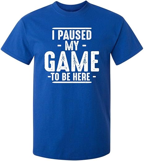 I Paused My Game to Be Here Graphic Tees Men Gaming Gamer Novelty Funny T Shirt cover image.