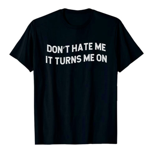 Don't Hate Me It Turns Me On Text quote phrase t-shirt Y2k style T-Shirt Design Ai EPS PNG cover image.