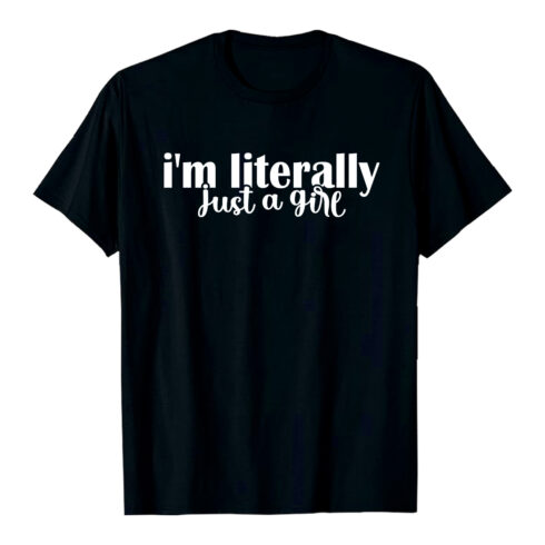 I'm Literally Just a Girl Text Design typography phrase t-shirt Y2k style T-Shirt Design Ai EPS PNG cover image.