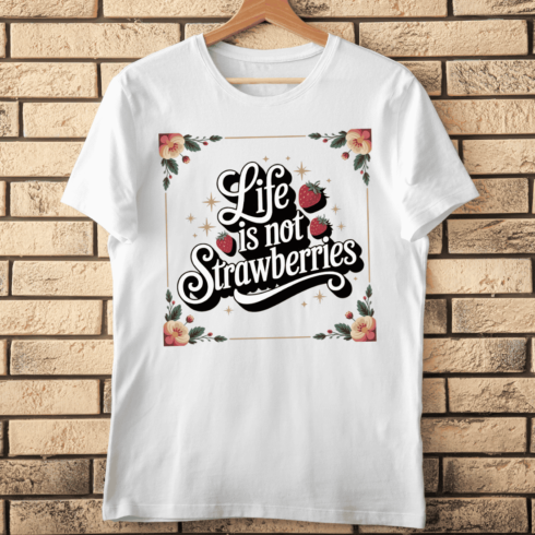 Retro Quote Life is not Strawberries T-Shirt Design cover image.