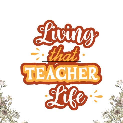 Living That Teacher Life โ Inspirational Typography Design cover image.