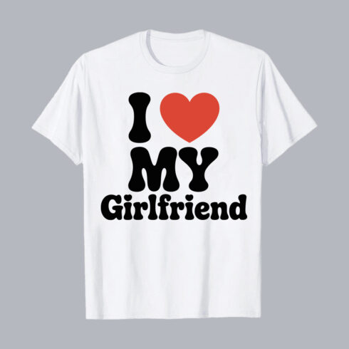 I Love My Girlfriend Funny Typography PNG EPS 10 Love T shirt Design cover image.