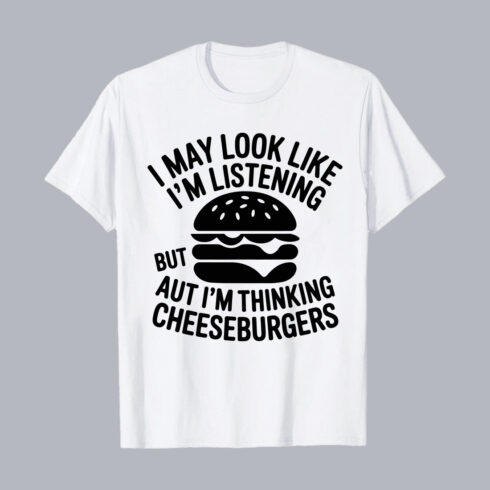 I May Look Like Listening Cheeseburgers PNG EPS 10 Love T shirt Design cover image.
