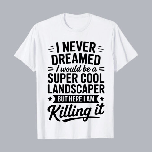 Never Dreamed Super Cool Landscaper Funny Quote PNG EPS 10 Love T shirt Design cover image.