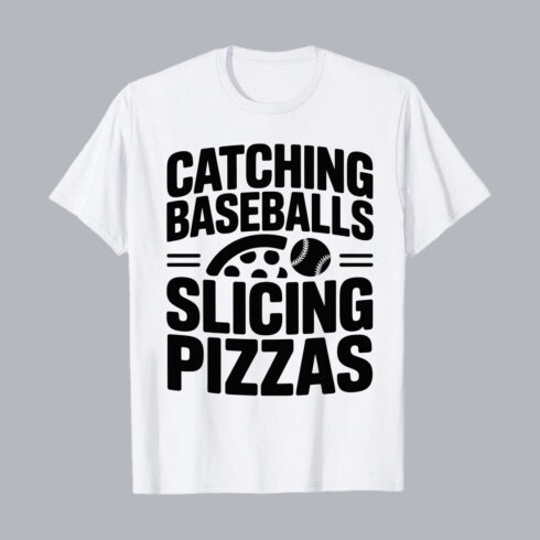 Catching Baseballs Slicing Pizzas Funny Quote PNG EPS 10 Love T shirt Design cover image.