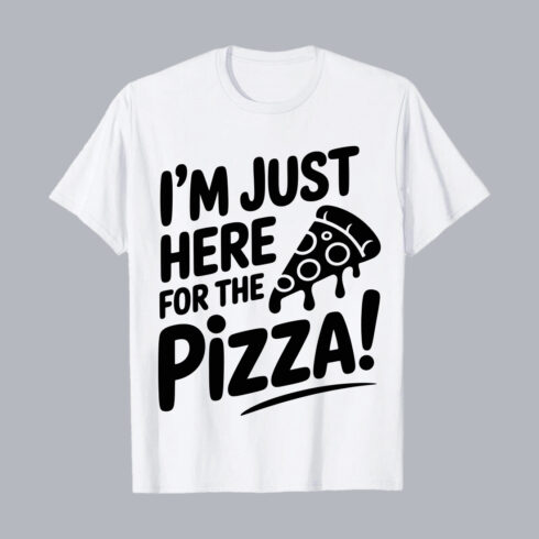 Im Just Here For The Pizza PNG EPS 10 Love T shirt Design cover image.