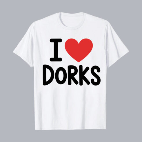 I Love Dorks Funny Bold Typography Design PNG EPS 10 Love T shirt Design cover image.