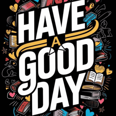 Vibrant "Have a Good Day" Inspirational Typography Art cover image.