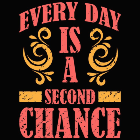 Every Day Is A Second Chance – Vintage Textured Motivational Typography Vector cover image.