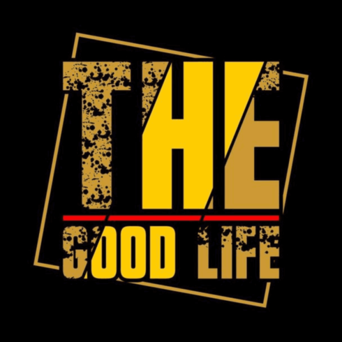 The Good Life – Modern Urban Typographic Vector T-Shirt Design cover image.