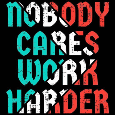 Nobody Cares Work Harder – Edgy Distressed Typographic Vector Design cover image.