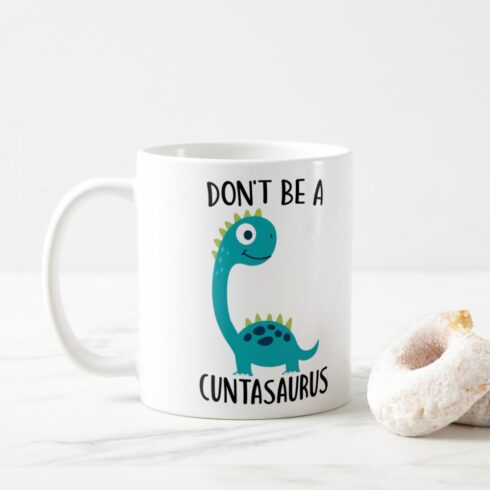 Don’t Be A Cuntasaurus Funny Mug PNG – Bold Office Humor Gag Gift Design cover image.