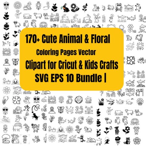 170+ Cute Animal Floral Coloring Pages SVG Bundle | Kids Coloring Book Vector Clipart | Cricut Cut Files SVG EPS 10 Bundle for Crafts & Print cover image.