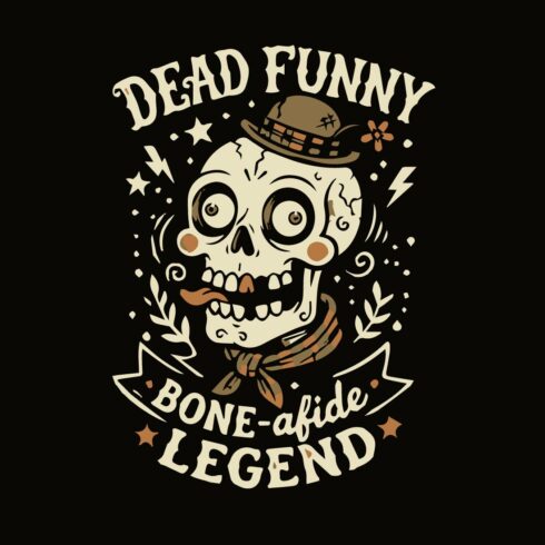 Dead Funny Bone-Afide Legend Skull T-Shirt Design cover image.