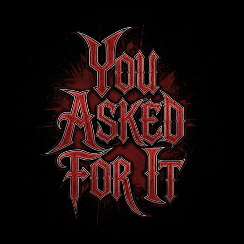 You Asked For It – Gothic Blood Lettering T-Shirt Design cover image.
