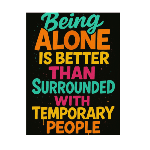 Being Alone Is Better Than Temporary People Quote - Retro Typography Poster Art cover image.
