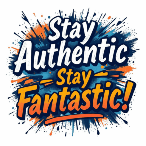 Stay Authentic Stay Fantastic Typography PNG | Graffiti Style T-Shirt Design cover image.