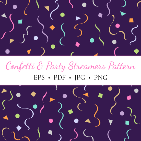Flat confetti and party streamers seamless pattern – Colorful party repeatable pattern in EPS, PDF, PNG, JPG formats cover image.