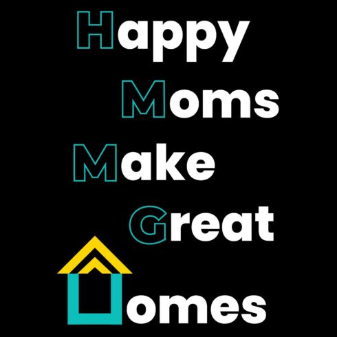 Happy Moms Make Great Homes Mothers Day T-Shirt cover image.