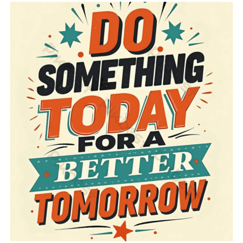 Do Something Today For A Better Tomorrow - Retro Motivational Typography Poster cover image.