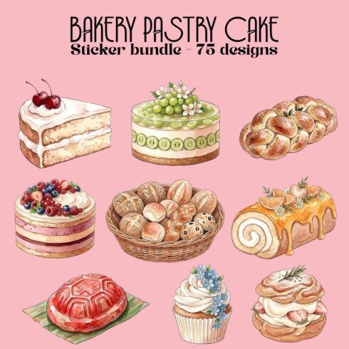 Bakery Pastry Cake Sticker Bundle - 75 Designs | Sweet Dessert Illustration Clipart cover image.