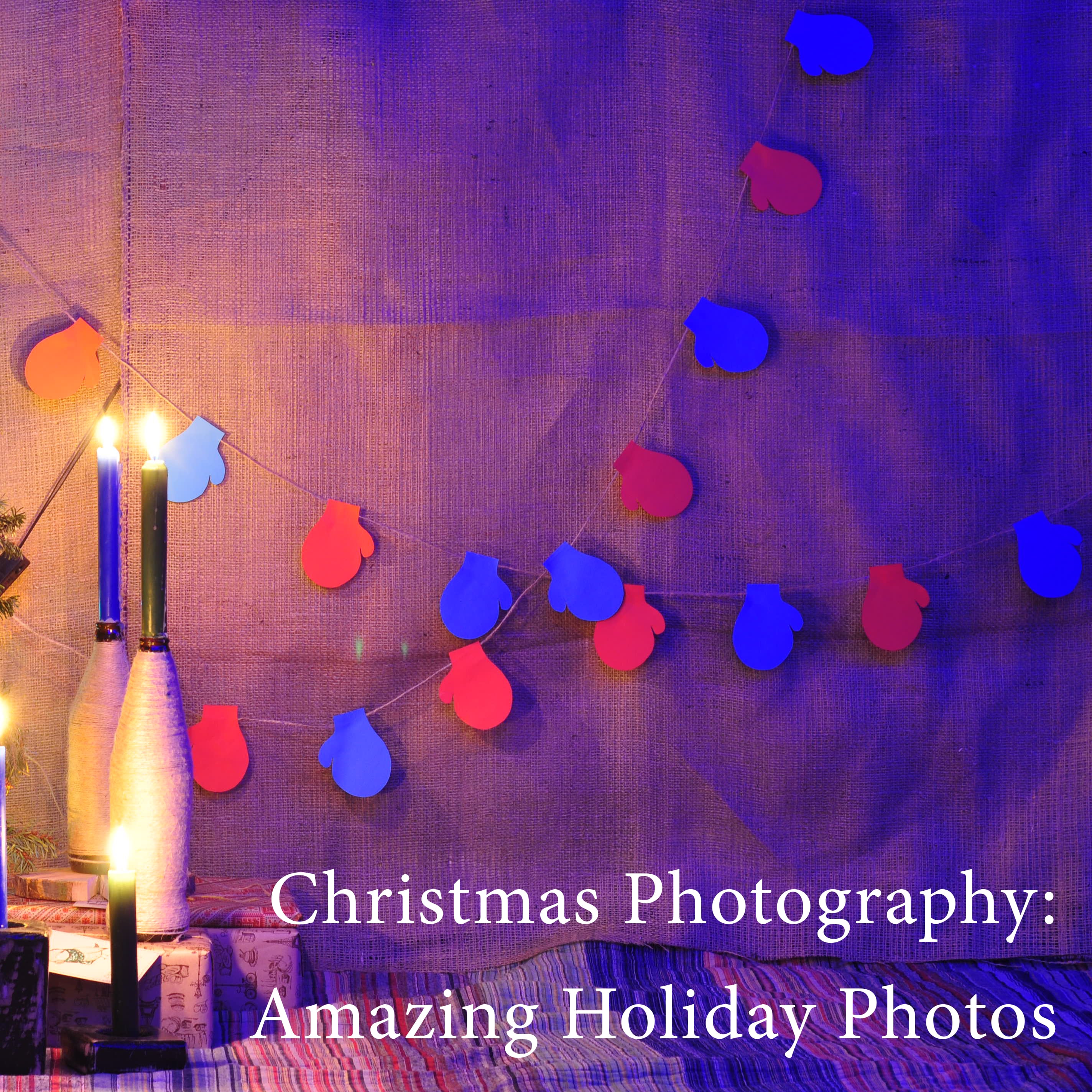 Christmas Photography: Amazing Holiday Photos cover image.