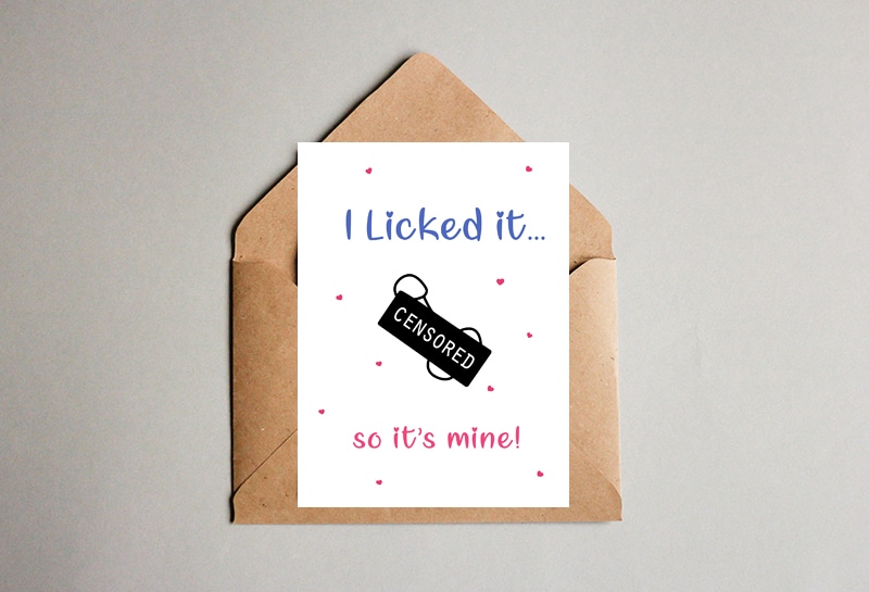 Valentine’s Day Funny Card: I Licked It So It’s Mine