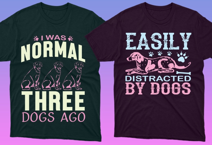 T-shirts with contemporary font for describing dog's life.