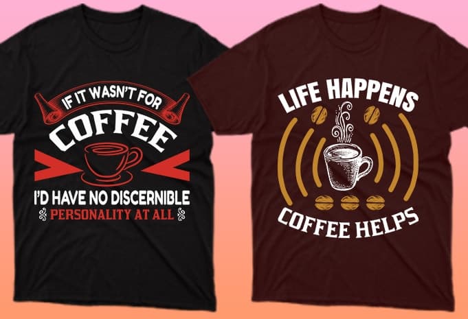 These T-shirts are about the happiness of drinking a mug of coffee.
