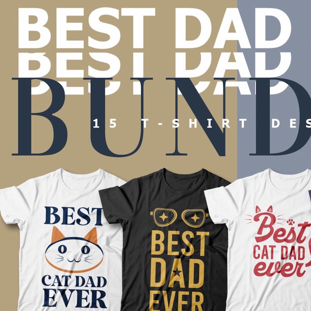 15 Best Dad Ever T-Shirt Designs – MasterBundles