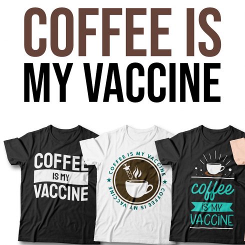 Coffee is My Vaccine T-Shirt Designs.