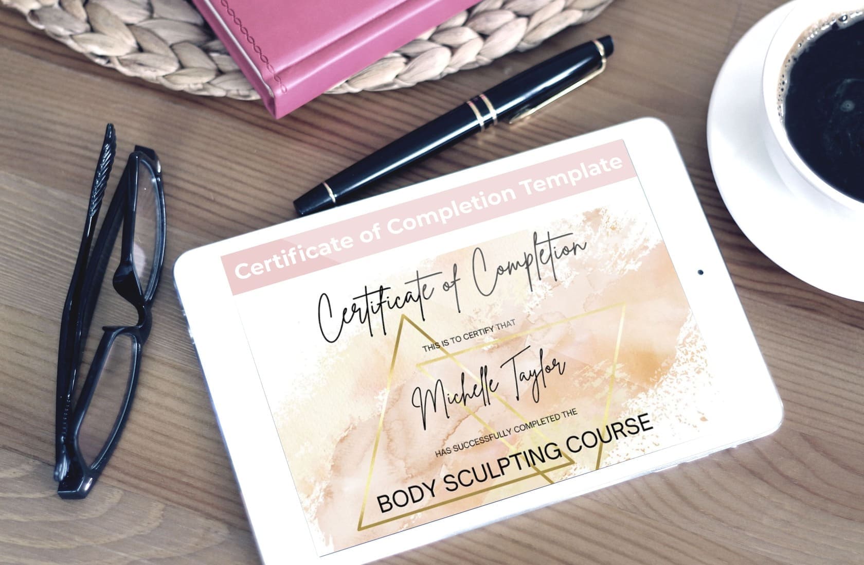 Certificate Of Completion Template - Body Sculpting Course On The Tablet, Which Lying Around The Glasses, Coffee, Pen And Notebook..